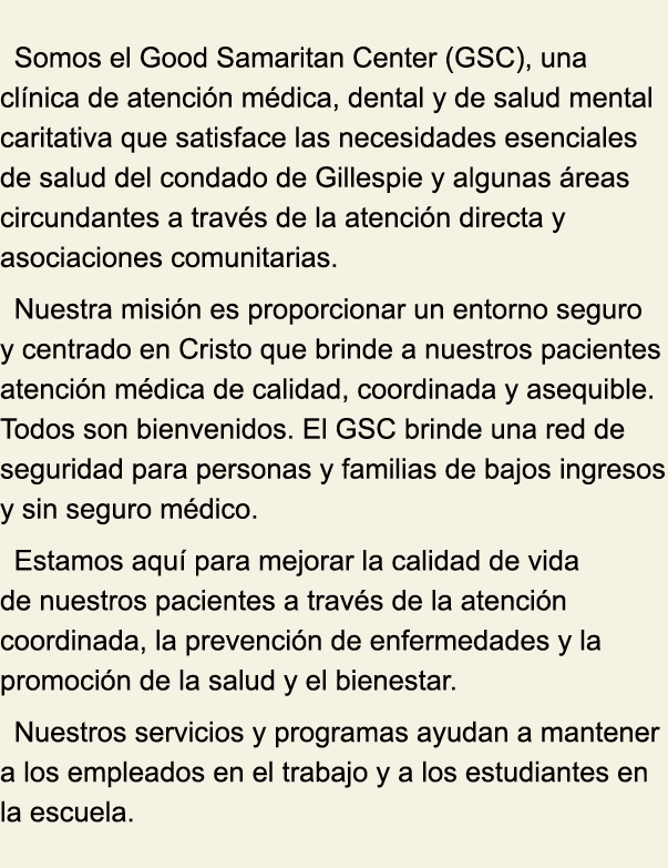 Somos el Good Samaritan Center (GSC), una cl nica de atenci n m dica, dental y de salud mental caritativa que satisfa...