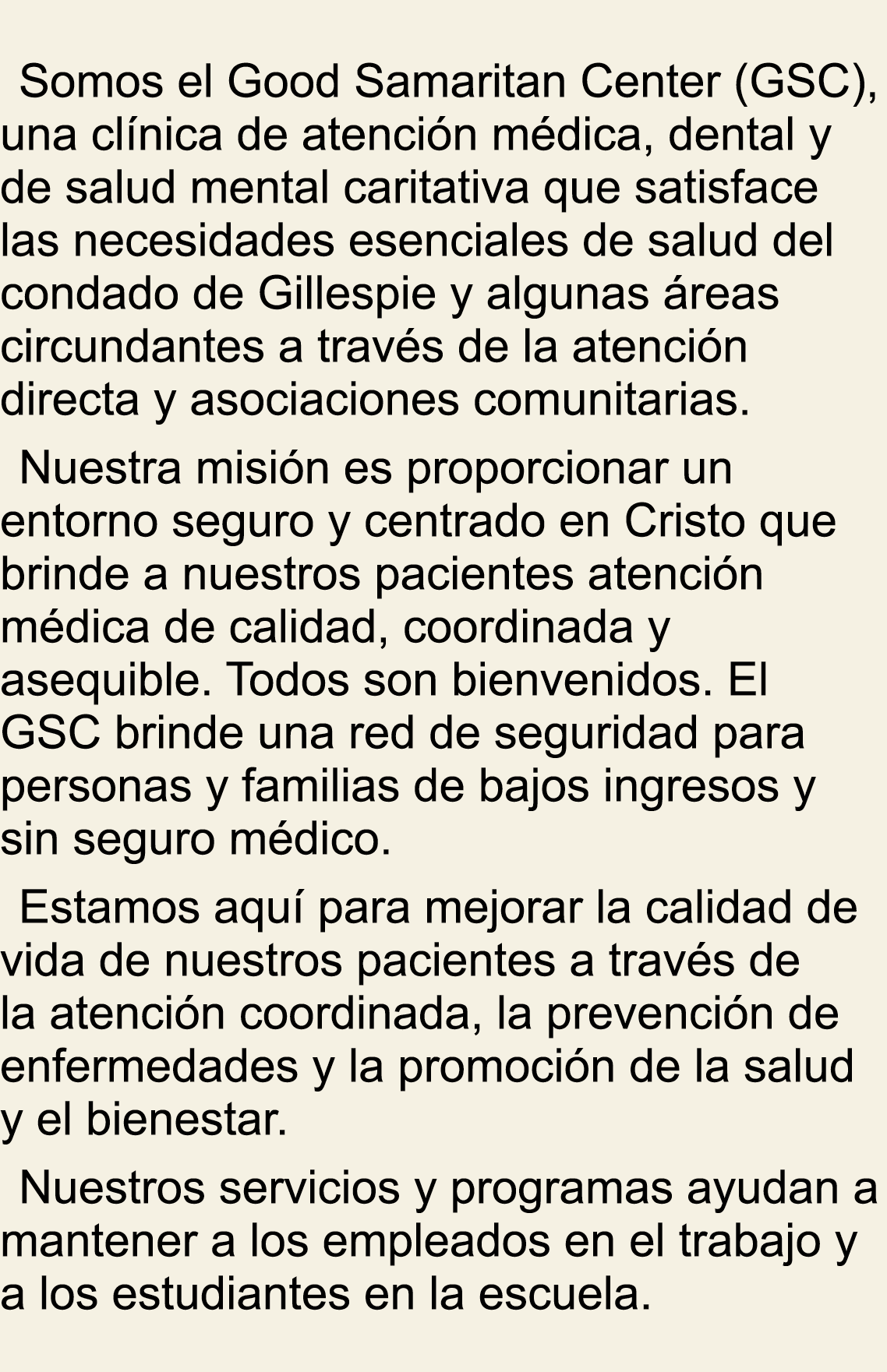 Somos el Good Samaritan Center (GSC), una cl nica de atenci n m dica, dental y de salud mental caritativa que satisfa...